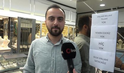 "Vallahi yok" yazısı kuyumcuda izdihamı durdurmaya yetmedi